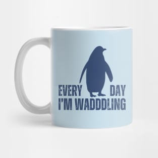 Everyday Im Waddling Penguin Mug